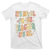 Hi Im The Teacher Its Me Funny Teacher Gift T-Shirt