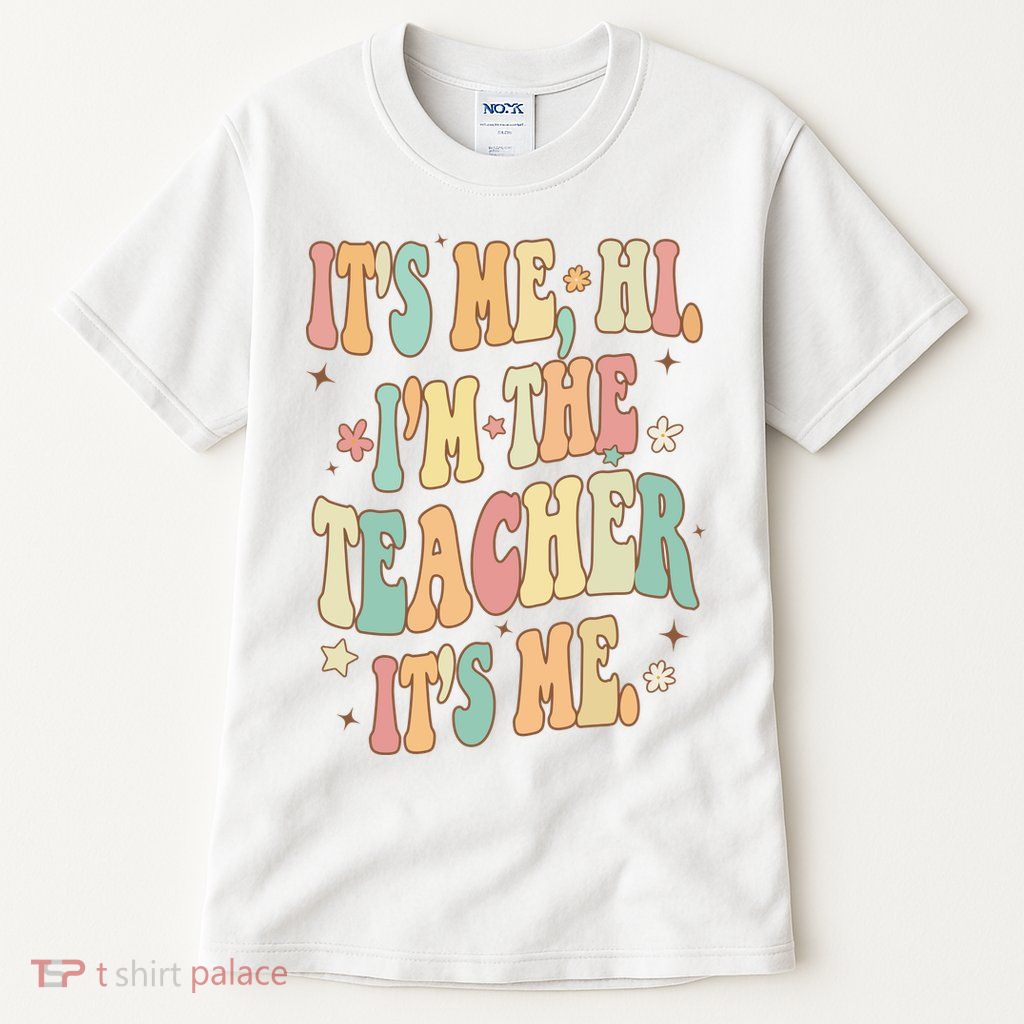 Hi Im The Teacher Its Me Funny Teacher Gift Tall T-Shirt