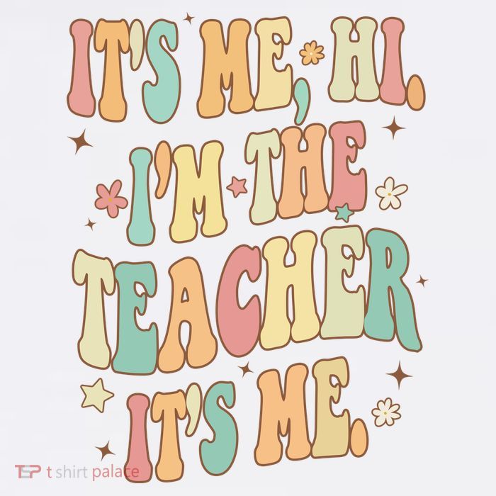 Hi Im The Teacher Its Me Funny Teacher Gift Tall T-Shirt
