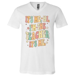 Hi Im The Teacher Its Me Funny Teacher Gift V-Neck T-Shirt