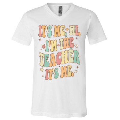 Hi Im The Teacher Its Me Funny Teacher Gift V-Neck T-Shirt