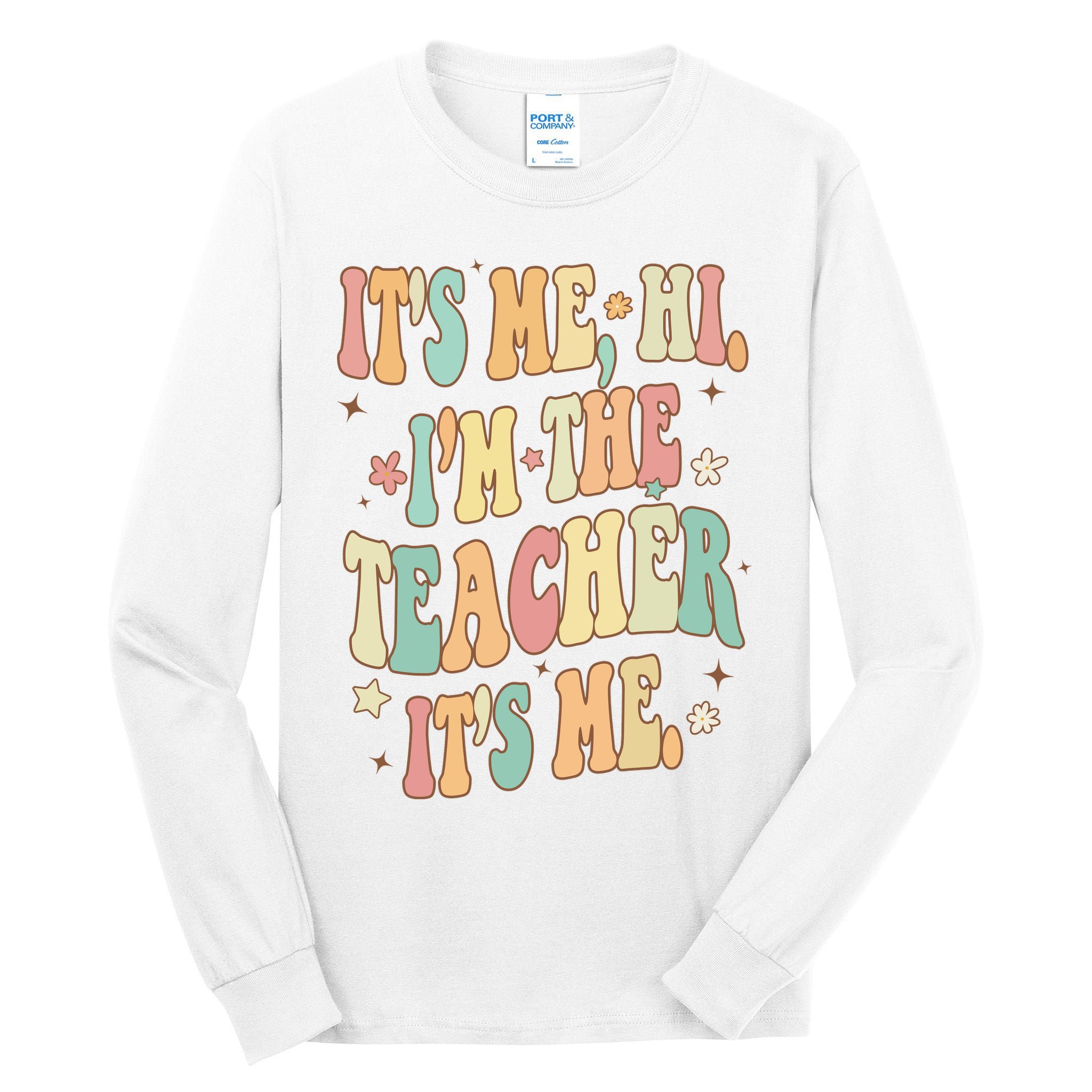 Hi Im The Teacher Its Me Funny Teacher Gift Tall Long Sleeve T-Shirt