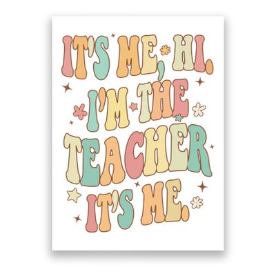 Hi Im The Teacher Its Me Funny Teacher Gift Poster