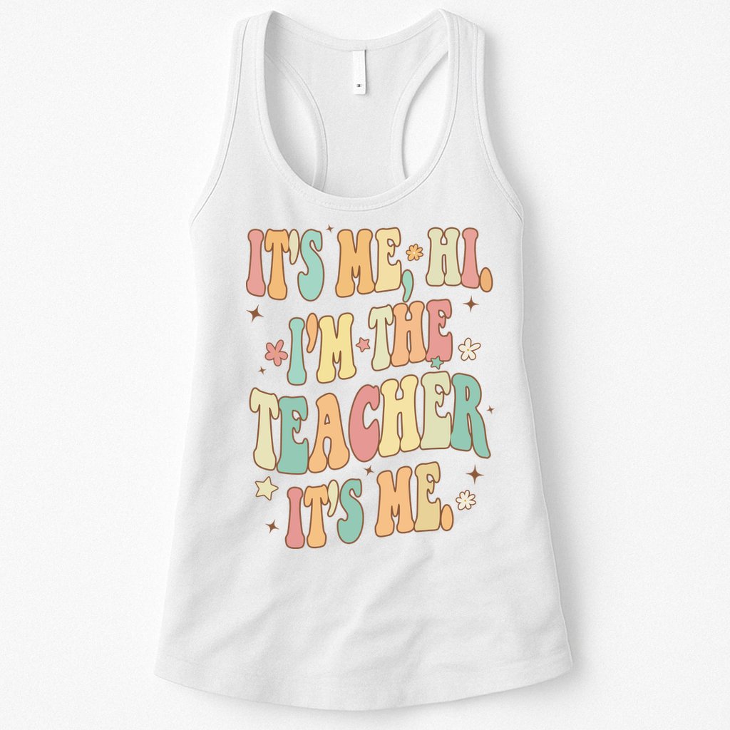 Hi Im The Teacher Its Me Funny Teacher Gift Womens Tank Top