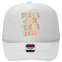 Hi Im The Teacher Its Me Funny Teacher Gift Trucker Hat