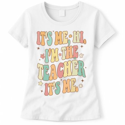 Hi Im The Teacher Its Me Funny Teacher Gift Womens T-Shirt