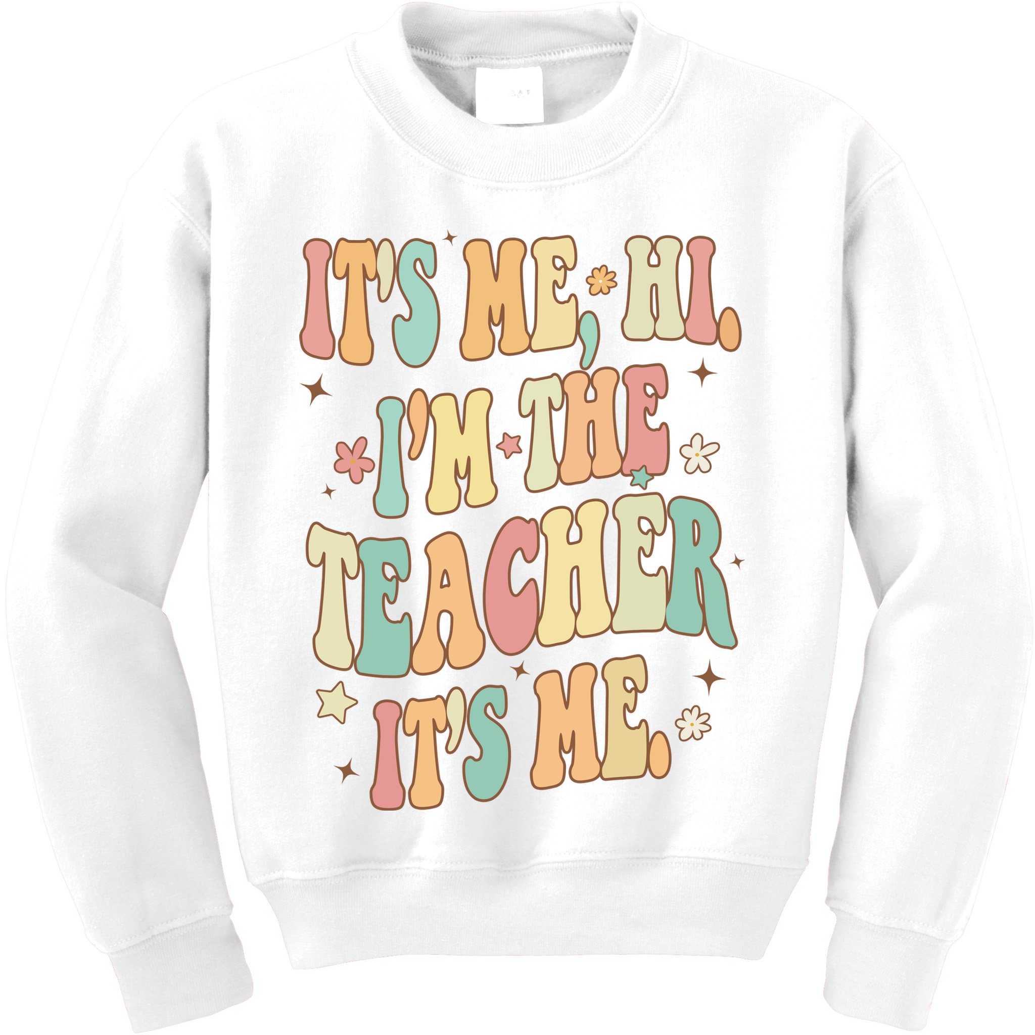 Hi Im The Teacher Its Me Funny Teacher Gift Kids Sweatshirt
