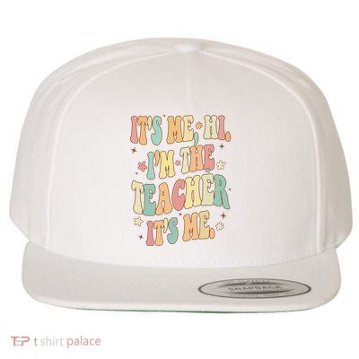 Hi Im The Teacher Its Me Funny Teacher Gift Wool Snapback Cap