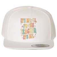 Hi Im The Teacher Its Me Funny Teacher Gift Wool Snapback Cap