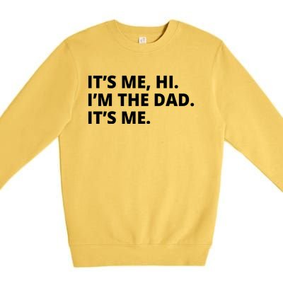 Hi I'm The Dad It's Me Funny Gift Premium Crewneck Sweatshirt