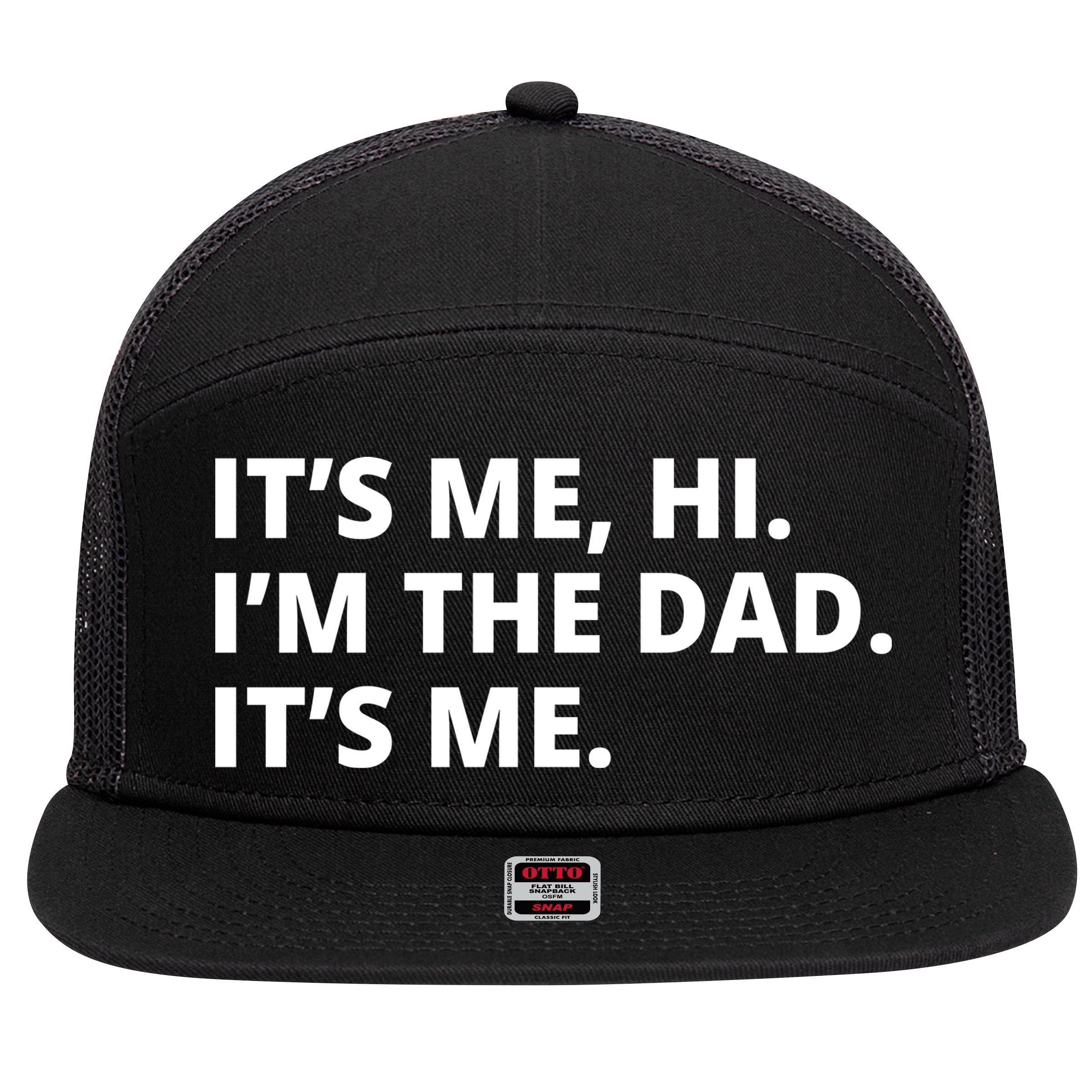 Hi I'm The Dad It's Me Funny Gift 7 Panel Mesh Trucker Snapback Hat