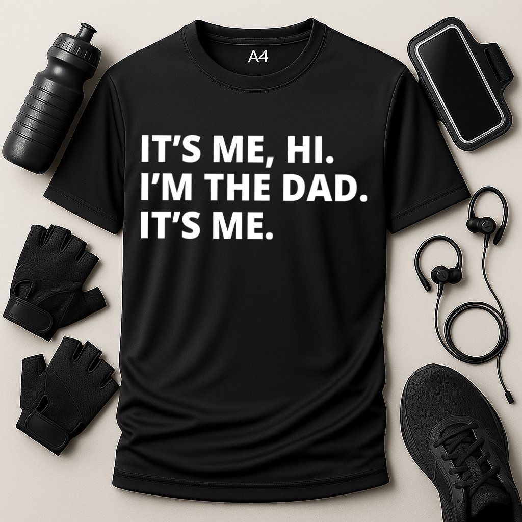 Hi I'm The Dad It's Me Funny Gift Performance Shirt