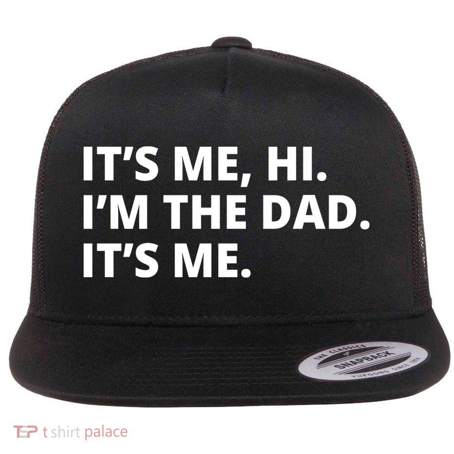 Hi I'm The Dad It's Me Funny Gift Flat Bill Trucker Hat