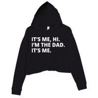 Hi I'm The Dad It's Me Funny Gift Crop Fleece Hoodie