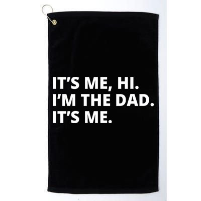 Hi I'm The Dad It's Me Funny Gift Golf Towel