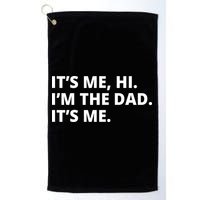 Hi I'm The Dad It's Me Funny Gift Golf Towel