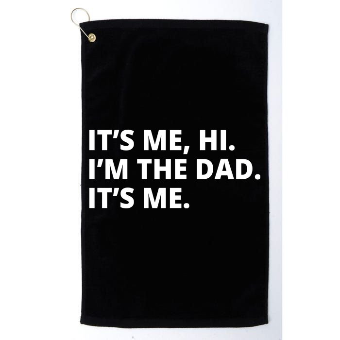 Hi I'm The Dad It's Me Funny Gift Golf Towel