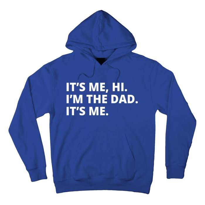 Hi I'm The Dad It's Me Funny Gift Hoodie