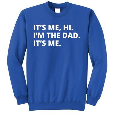 Hi I'm The Dad It's Me Funny Gift Sweatshirt