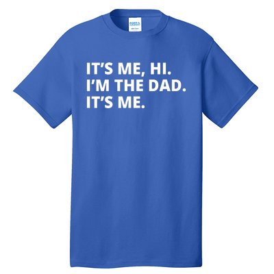 Hi I'm The Dad It's Me Funny Gift Tall T-Shirt