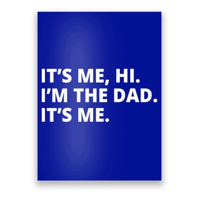 Hi I'm The Dad It's Me Funny Gift Poster