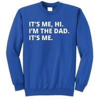 Hi I'm The Dad It's Me Funny Gift Tall Sweatshirt