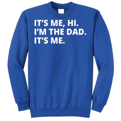 Hi I'm The Dad It's Me Funny Gift Tall Sweatshirt