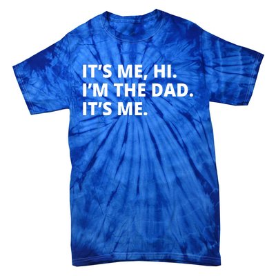 Hi I'm The Dad It's Me Funny Gift Tie-Dye T-Shirt