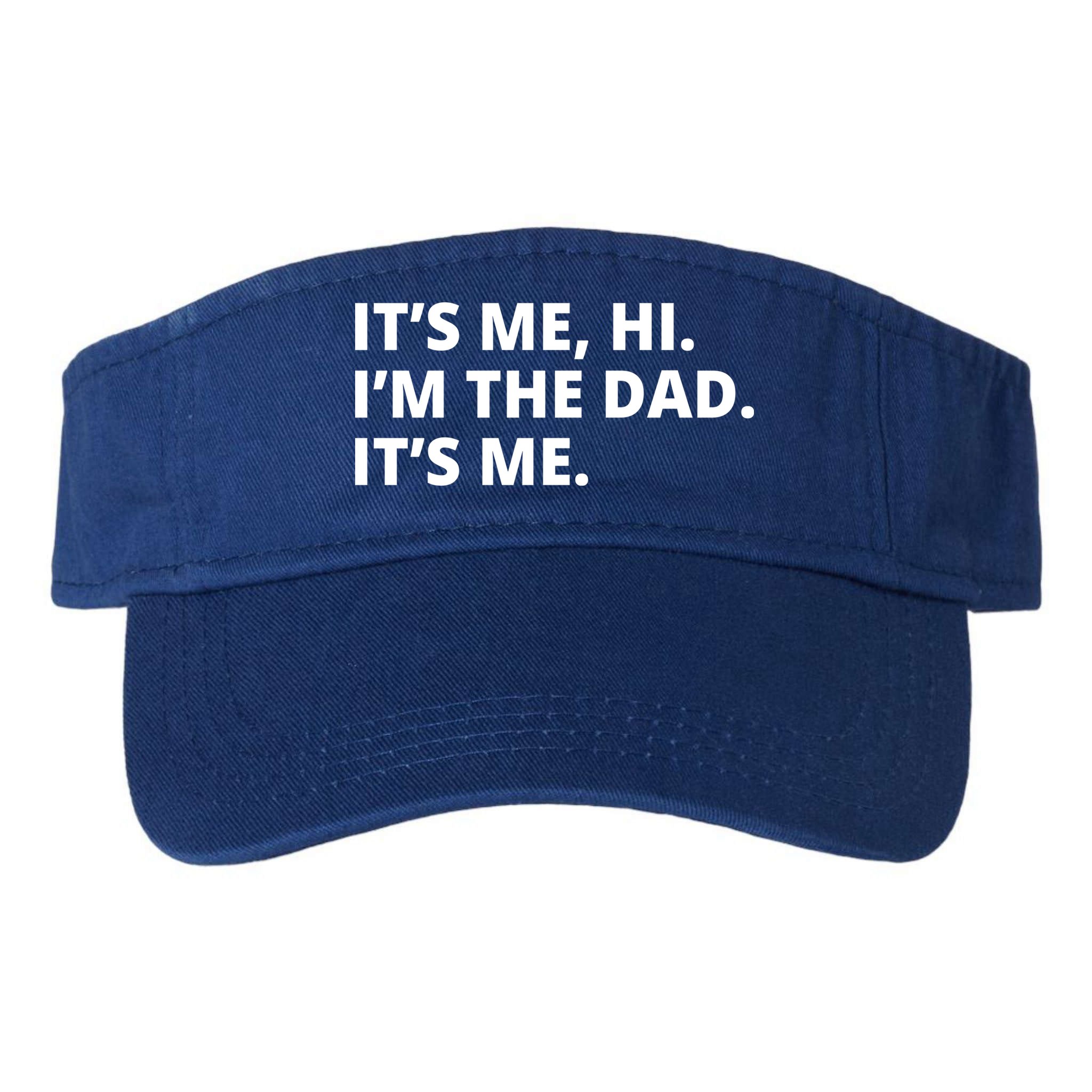 Hi I'm The Dad It's Me Funny Gift Visor