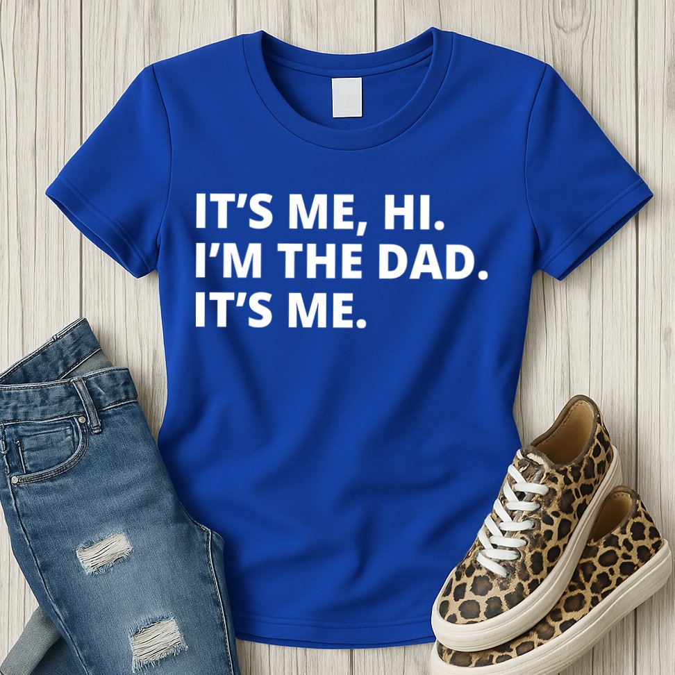 Hi I'm The Dad It's Me Funny Gift Womens T-Shirt