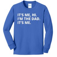 Hi I'm The Dad It's Me Funny Gift Kids Long Sleeve Shirt