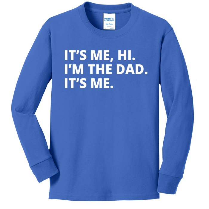 Hi I'm The Dad It's Me Funny Gift Kids Long Sleeve Shirt