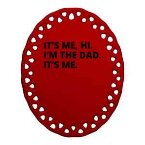 Hi I'm The Dad It's Me Funny Gift Ceramic Oval Ornament