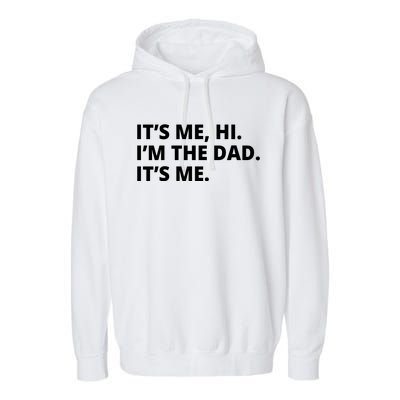 Hi I'm The Dad It's Me Funny Gift Garment-Dyed Fleece Hoodie