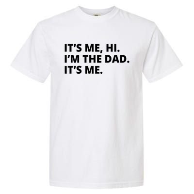 Hi I'm The Dad It's Me Funny Gift Garment-Dyed Heavyweight T-Shirt