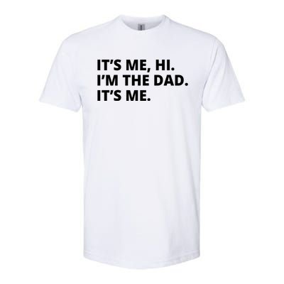 Hi I'm The Dad It's Me Funny Gift Softstyle CVC T-Shirt