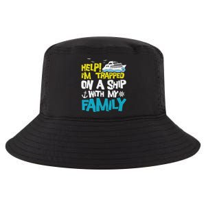 Help! I'm Trapped On A Ship With My Family Cruise Vacation Gift Cool Comfort Performance Bucket Hat