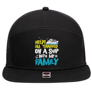 Help! I'm Trapped On A Ship With My Family Cruise Vacation Gift 7 Panel Mesh Trucker Snapback Hat