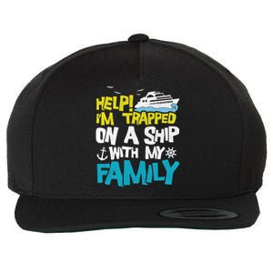 Help! I'm Trapped On A Ship With My Family Cruise Vacation Gift Wool Snapback Cap