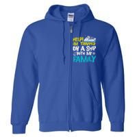 Help! I'm Trapped On A Ship With My Family Cruise Vacation Gift Full Zip Hoodie