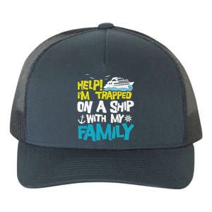 Help! I'm Trapped On A Ship With My Family Cruise Vacation Gift Yupoong Adult 5-Panel Trucker Hat