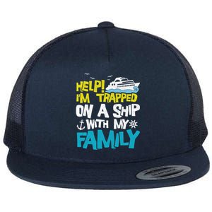 Help! I'm Trapped On A Ship With My Family Cruise Vacation Gift Flat Bill Trucker Hat