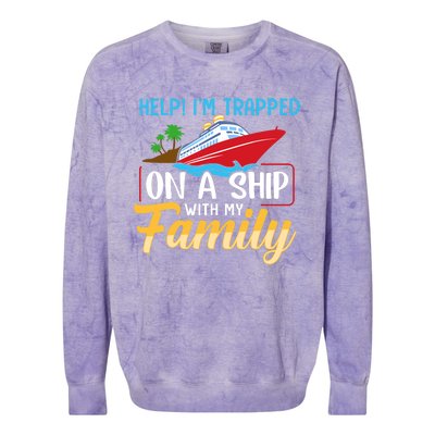 Help I'm Trapped On A Ship With My Family Family Cruise Trip Colorblast Crewneck Sweatshirt