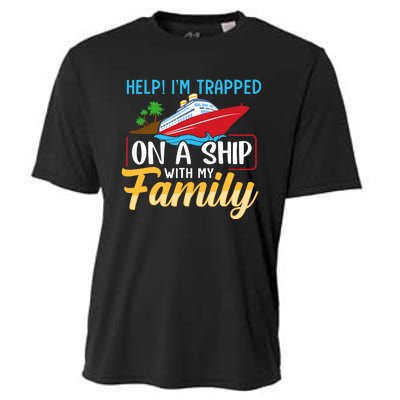 Help I'm Trapped On A Ship With My Family Family Cruise Trip Cooling Performance Crew T-Shirt