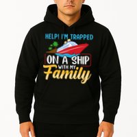Help I'm Trapped On A Ship With My Family Family Cruise Trip Hoodie