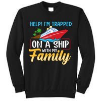 Help I'm Trapped On A Ship With My Family Family Cruise Trip Sweatshirt