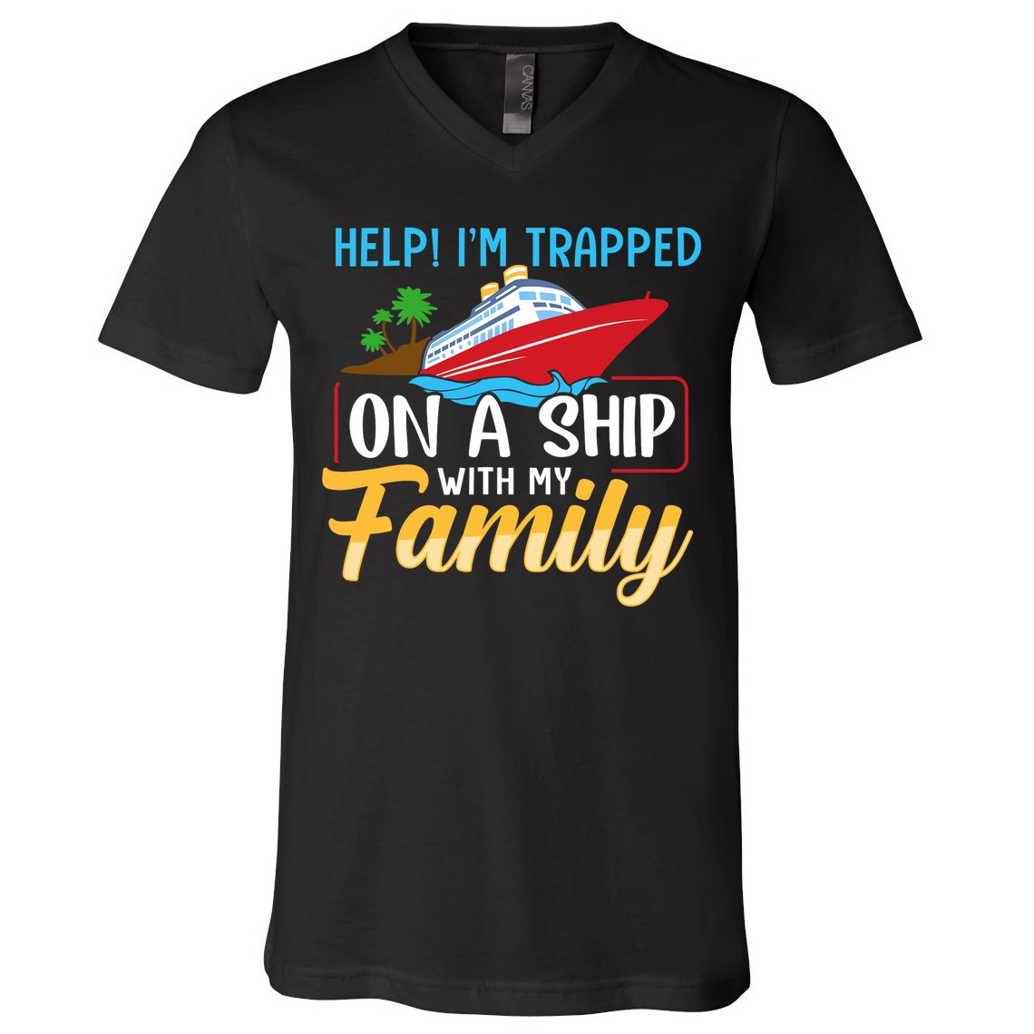 Help I'm Trapped On A Ship With My Family Family Cruise Trip V-Neck T-Shirt