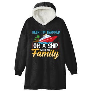 Help I'm Trapped On A Ship With My Family Family Cruise Trip Hooded Wearable Blanket