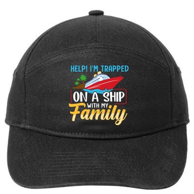 Help I'm Trapped On A Ship With My Family Family Cruise Trip 7-Panel Snapback Hat