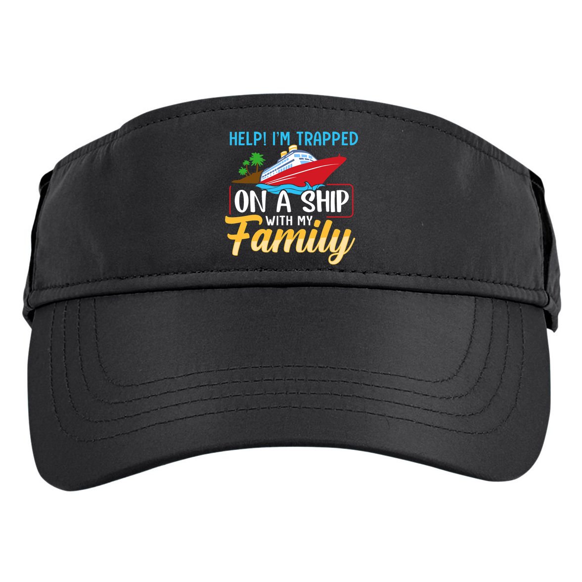 Help I'm Trapped On A Ship With My Family Family Cruise Trip Adult Drive Performance Visor